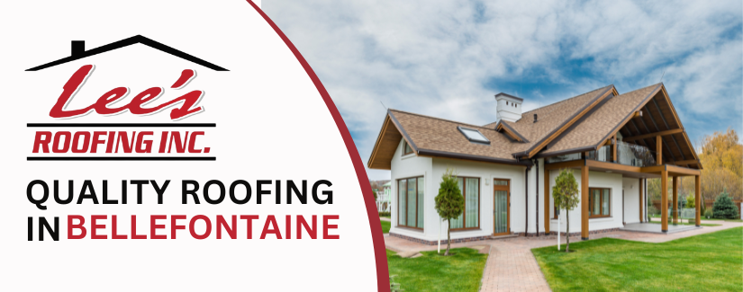Keeping Your Bellefontaine Home Safe: The Importance of Quality Roofing Blog Cover
